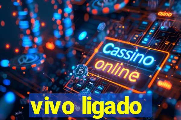 vivo ligado